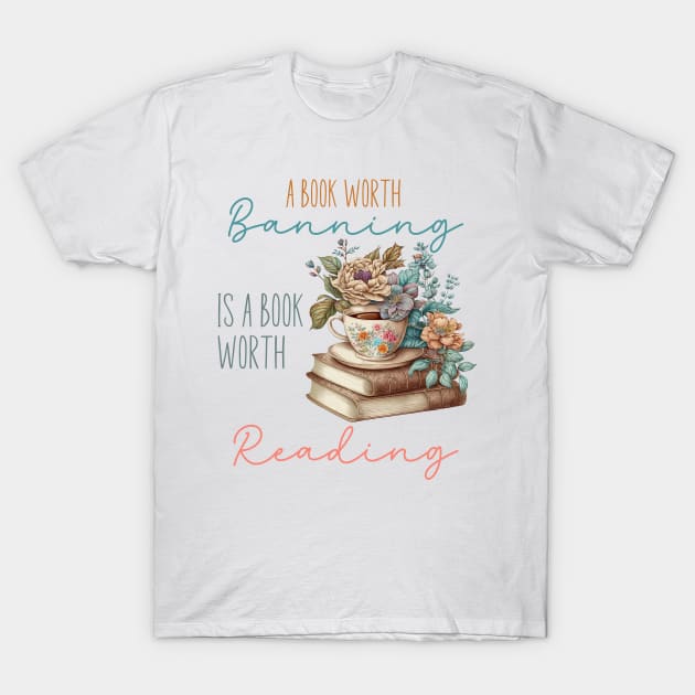 A book worth banning is a book worth reading T-Shirt by Erica's Scrap Heaven